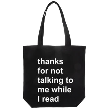 thanks for not talking to me while i read TOTE BAG